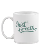 Just Breathe! Mug -SPIdeals Designs