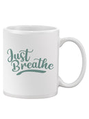 Just Breathe! Mug -SPIdeals Designs