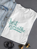 Just Breathe T-shirt -SPIdeals Designs