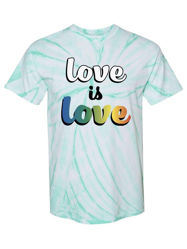 Love Is Love Tie Dye Tee -SPIdeals Designs