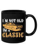 Not Old, A Classic Mug -SPIdeals Designs