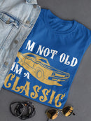 Not Old, A Classic T-shirt -SPIdeals Designs