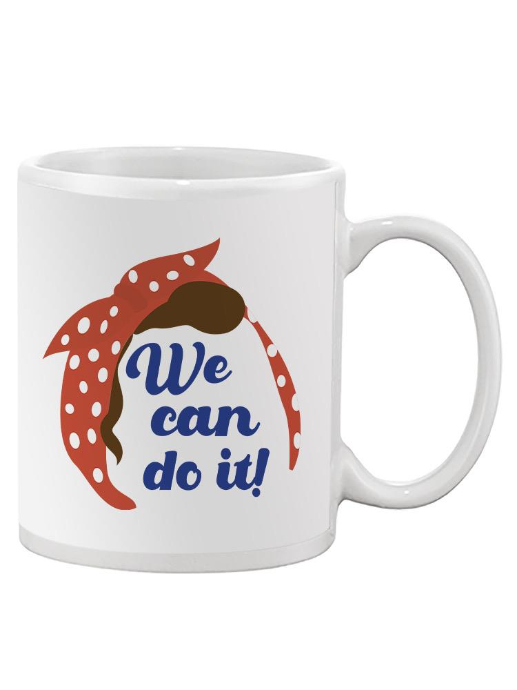 We Can Do It! Mug -SPIdeals Designs