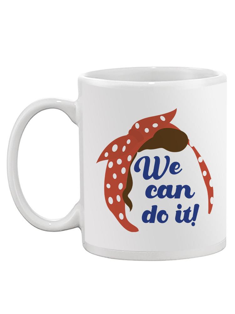 We Can Do It! Mug -SPIdeals Designs
