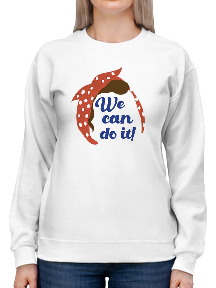 We Can Do It! Sweatshirt -SPIdeals Designs