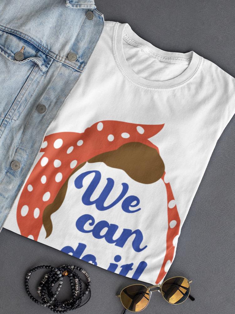 We Can Do It! T-shirt -SPIdeals Designs