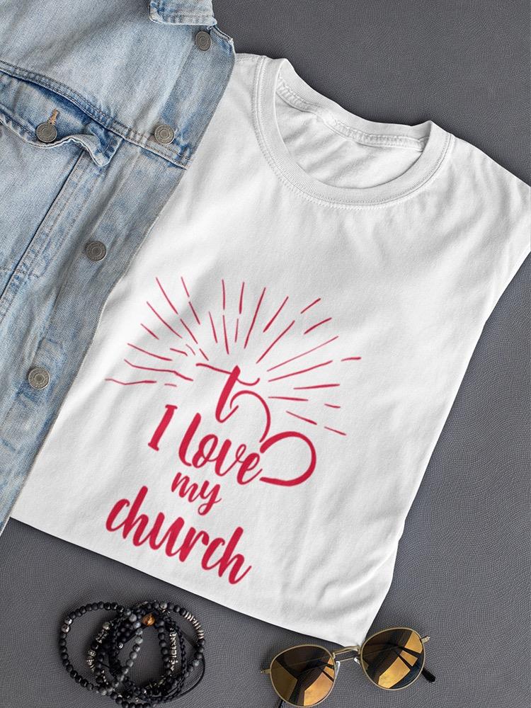I Love My Church T-shirt -SPIdeals Designs