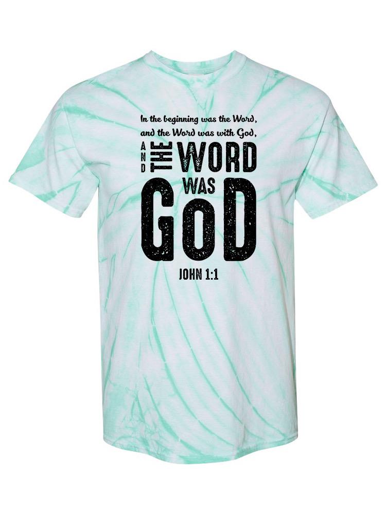 The Word Was God Tie Dye Tee -SPIdeals Designs