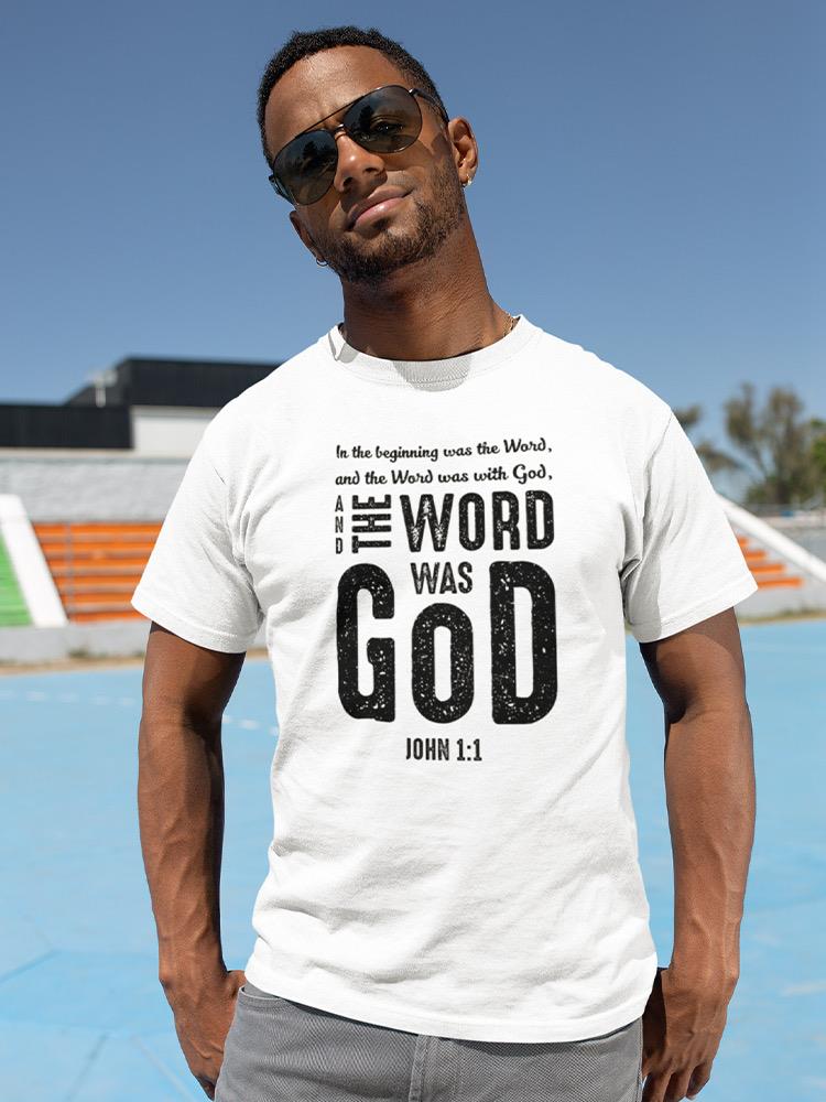 The Word Was God T-shirt -SPIdeals Designs