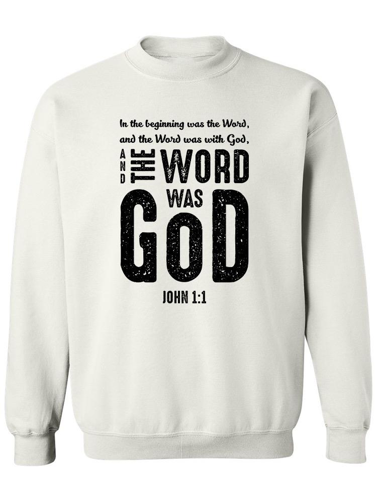 The Word Was God Sweatshirt -SPIdeals Designs