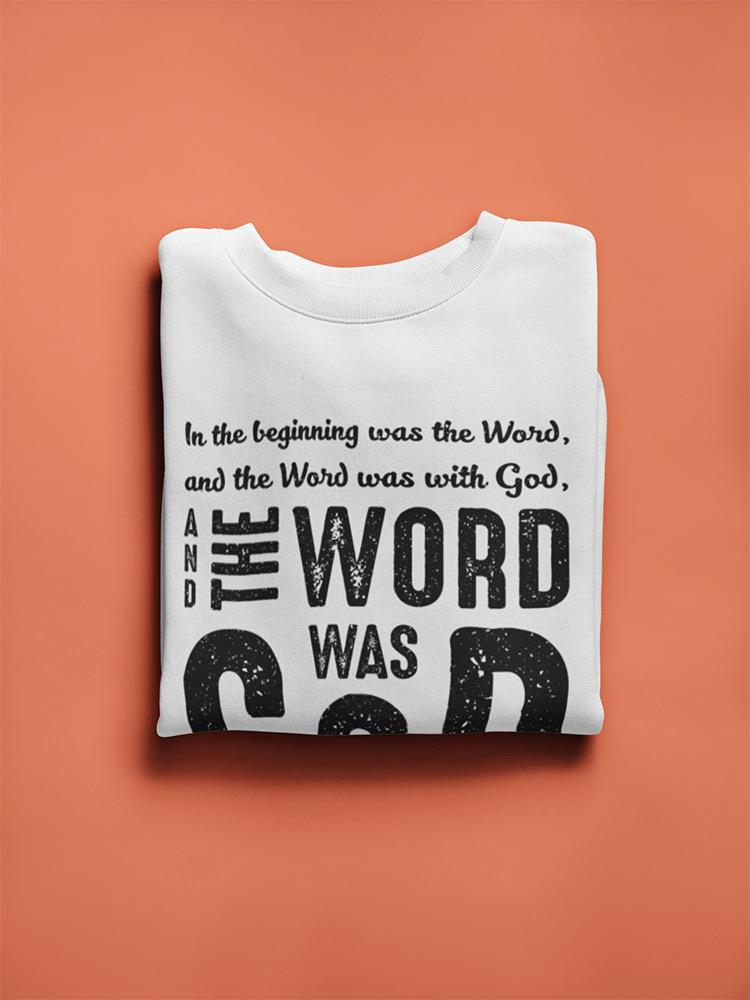 The Word Was God Sweatshirt -SPIdeals Designs