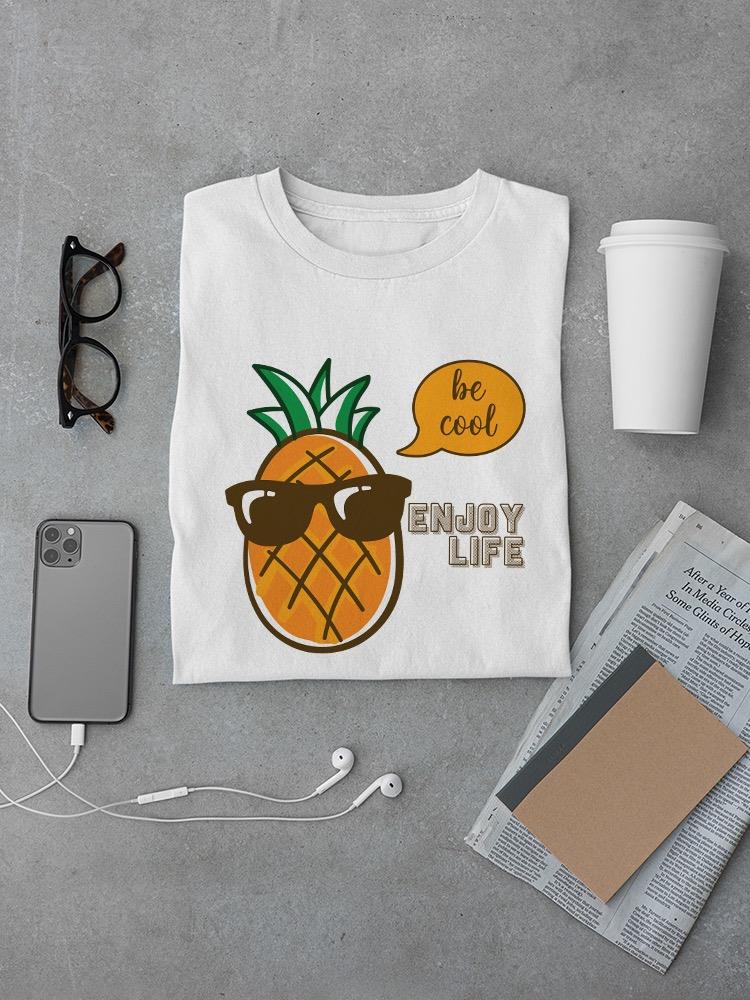 Pineapple Enjoys Life T-shirt -SPIdeals Designs