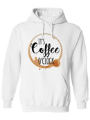 Coffee O'clock Hoodie or Sweatshirt -SPIdeals Designs