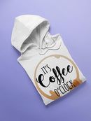 Coffee O'clock Hoodie or Sweatshirt -SPIdeals Designs