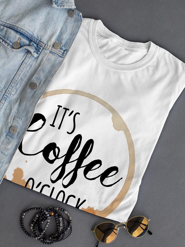 Coffee O'clock T-shirt -SPIdeals Designs