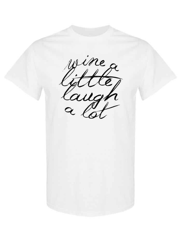 Wine A Little, Laugh A Lot T-shirt -SPIdeals Designs