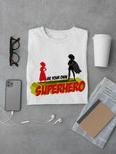 Be Your Own Superhero T-shirt -SPIdeals Designs