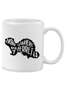 My Ferret Is My Home Mug -SPIdeals Designs