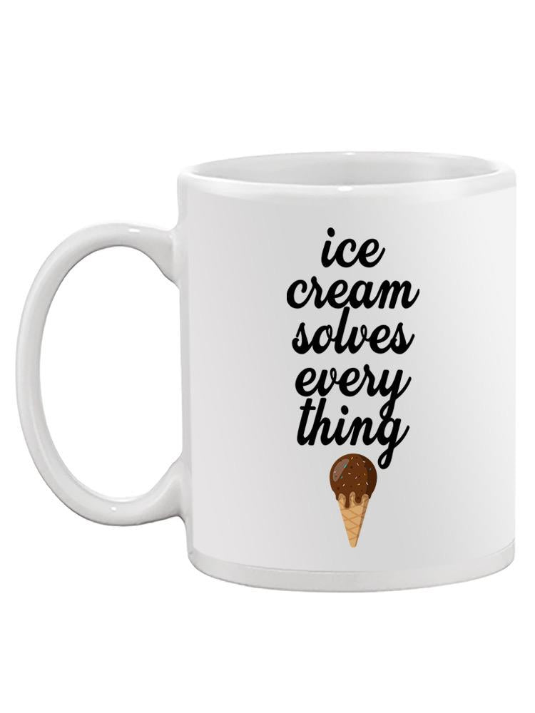 Ice Cream Solves Everything Mug -SPIdeals Designs