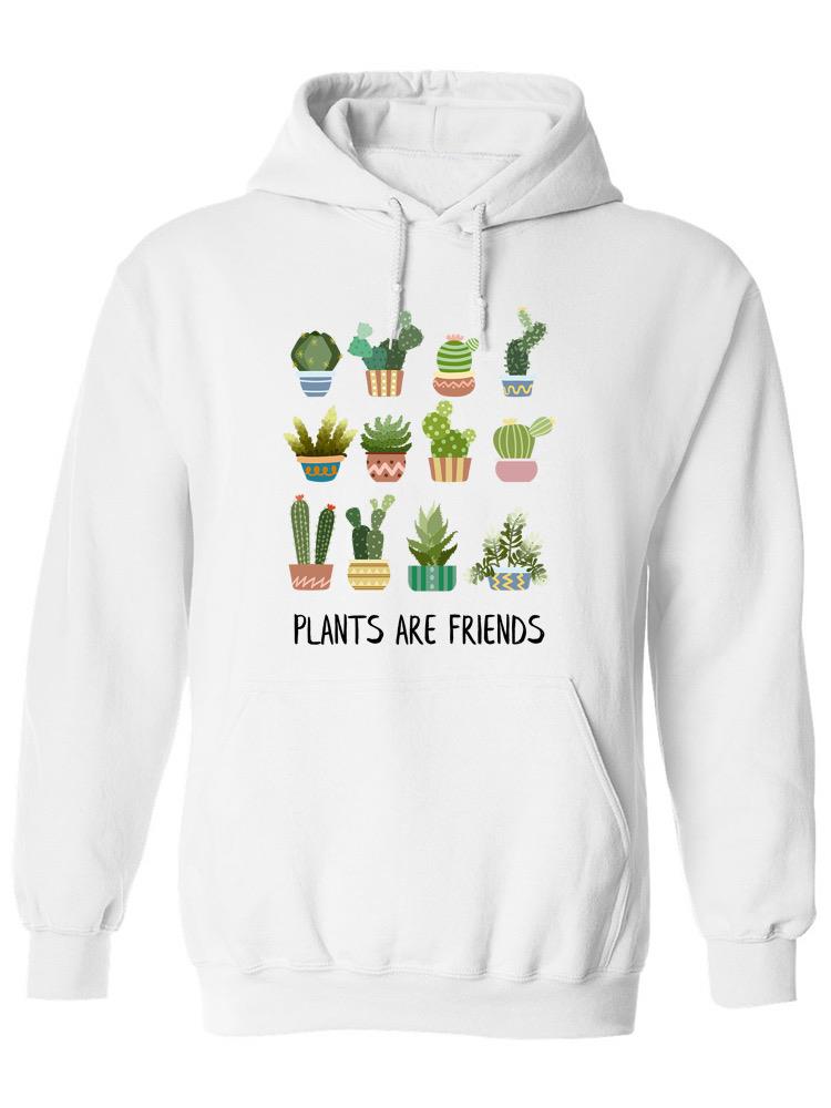 Plants Are Friends! Hoodie -SPIdeals Designs