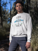 Life Better At The Lake Sweatshirt -SPIdeals Designs