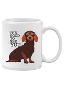 Good To See You, Dachshund Mug -SPIdeals Designs