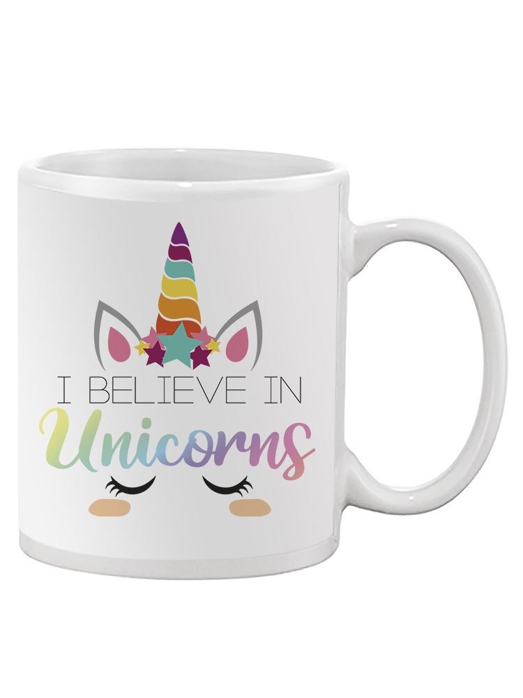 I Believe In Unicorns Mug -SPIdeals Designs
