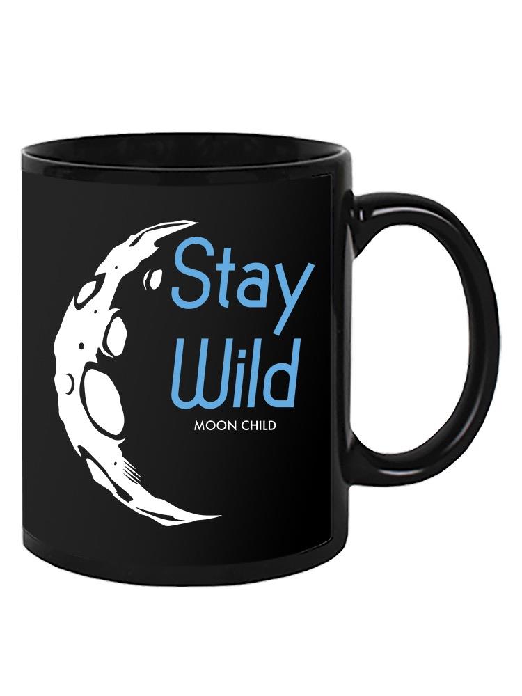 Stay Wild Moon Child. Mug -SPIdeals Designs