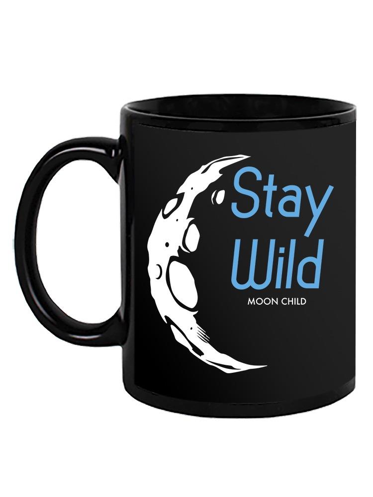 Stay Wild Moon Child. Mug -SPIdeals Designs