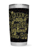 Leave A Little Sparkle! Tumbler -SPIdeals Designs