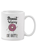 Donut Worry Be Happy Mug -SPIdeals Designs