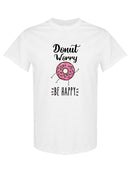 Donut Worry Be Happy T-shirt -SPIdeals Designs