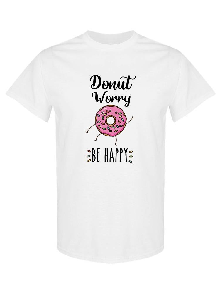 Donut Worry Be Happy T-shirt -SPIdeals Designs
