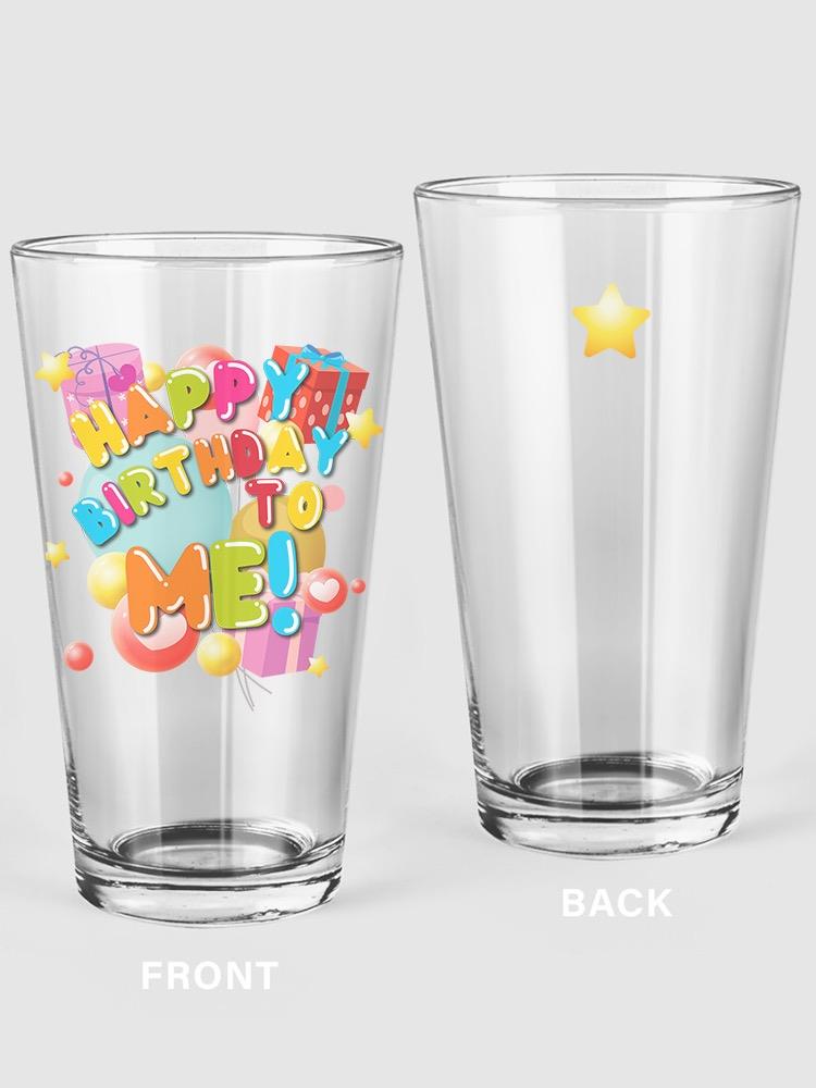 Happy Birthday To Me. Pint Glass -SPIdeals Designs