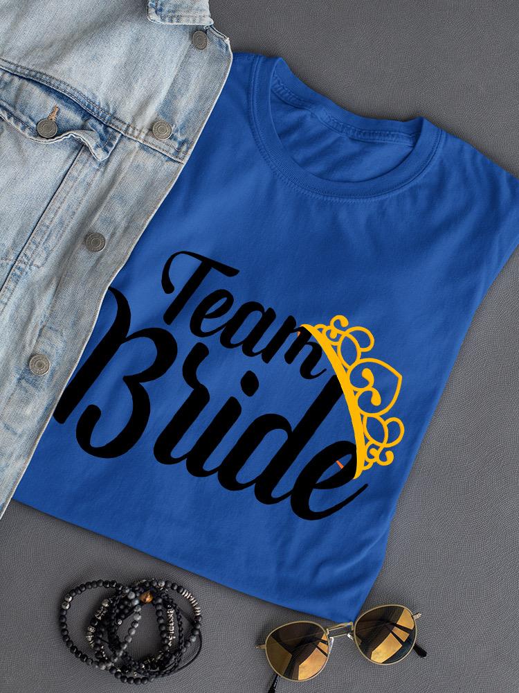 Team Bride T-shirt -SPIdeals Designs