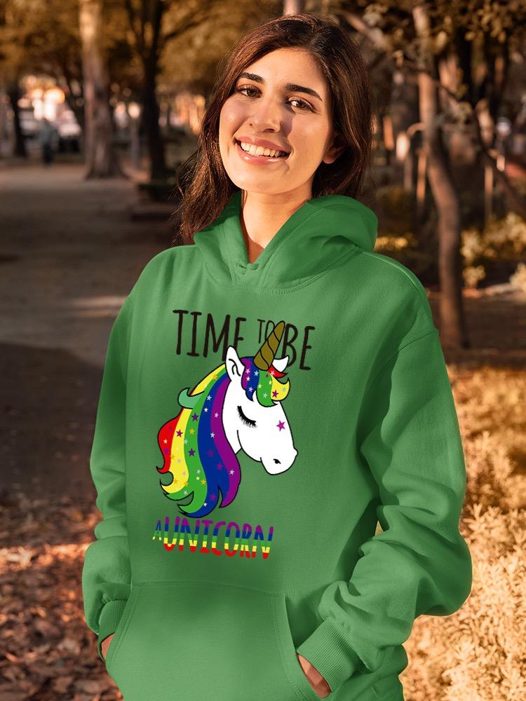 Time To Be A Unicorn Hoodie or Sweatshirt -SPIdeals Designs