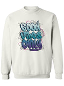 Good Vibes Only Grafitti Sweatshirt -SPIdeals Designs