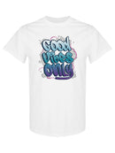 Good Vibes Only Grafitti T-shirt -SPIdeals Designs