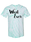 What Ever Tie Dye Tee -SPIdeals Designs