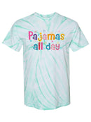Pajamas All Day! Tie Dye Tee -SPIdeals Designs