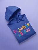 Pajamas All Day! Hoodie -SPIdeals Designs