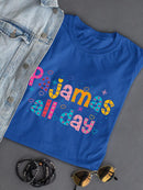 Pajamas All Day! T-shirt -SPIdeals Designs