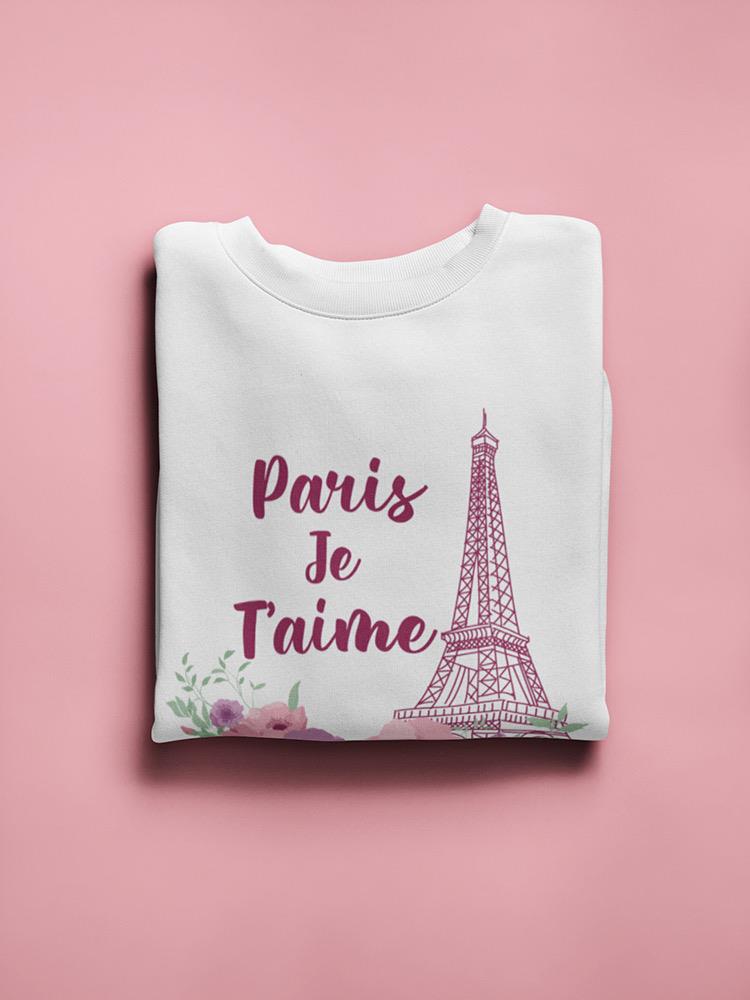 I Love You Paris Sweatshirt -SPIdeals Designs