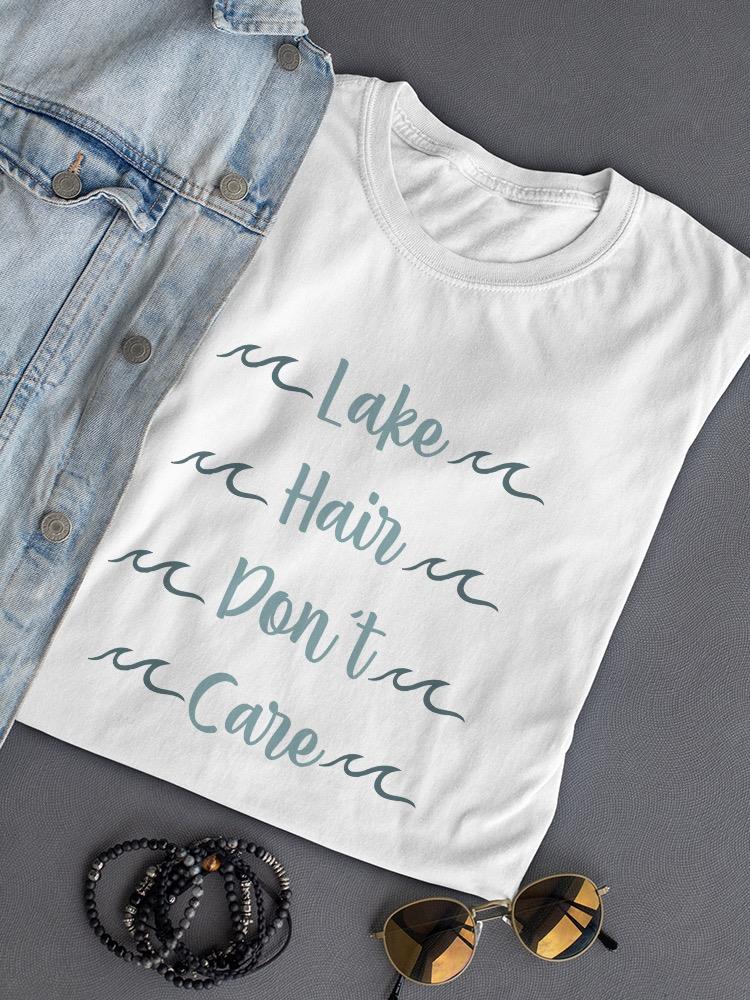 Lake Hair Don't Care! T-shirt -SPIdeals Designs
