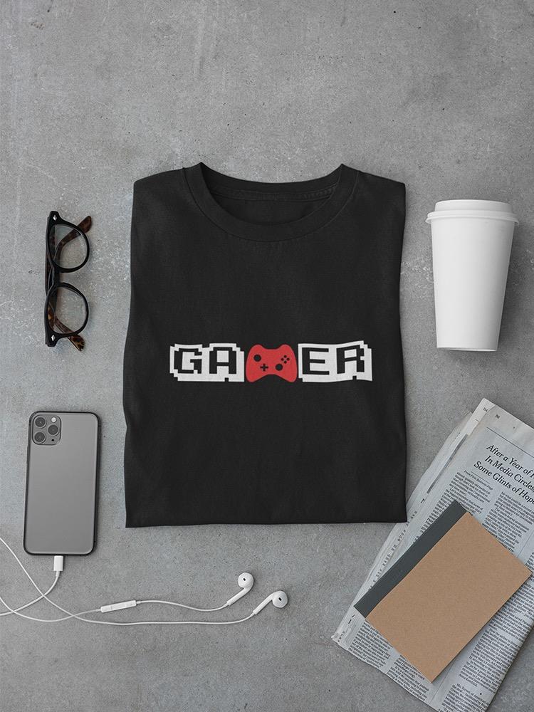 Gamer Quote And Controller T-shirt -SPIdeals Designs