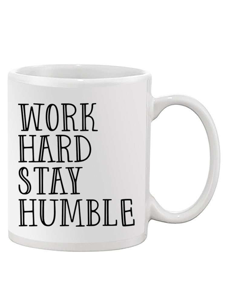 Work Hard Stay Humble Mug -SPIdeals Designs