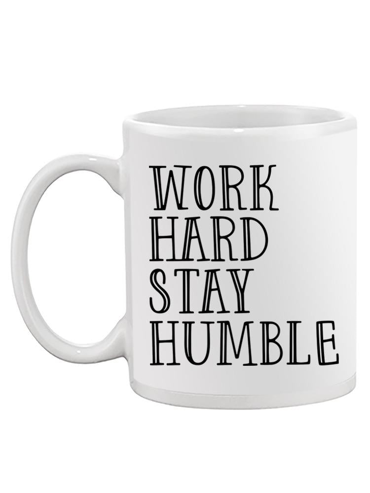 Work Hard Stay Humble Mug -SPIdeals Designs