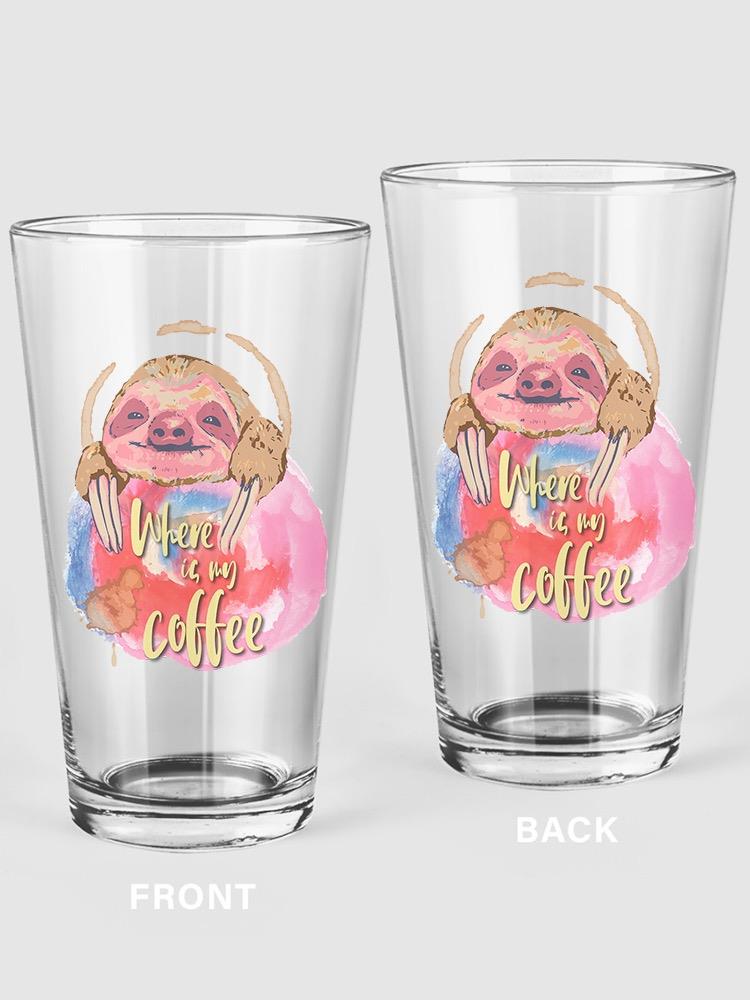 Where Is My Coffee Sloth Pint Glass -SPIdeals Designs