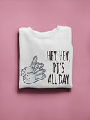 Pj's All Day Hoodie or Sweatshirt -SPIdeals Designs