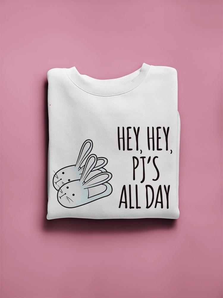 Pj's All Day Hoodie or Sweatshirt -SPIdeals Designs